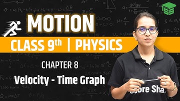 Velocity Time Graph | Motion Class 9 - Physics Chapter 8