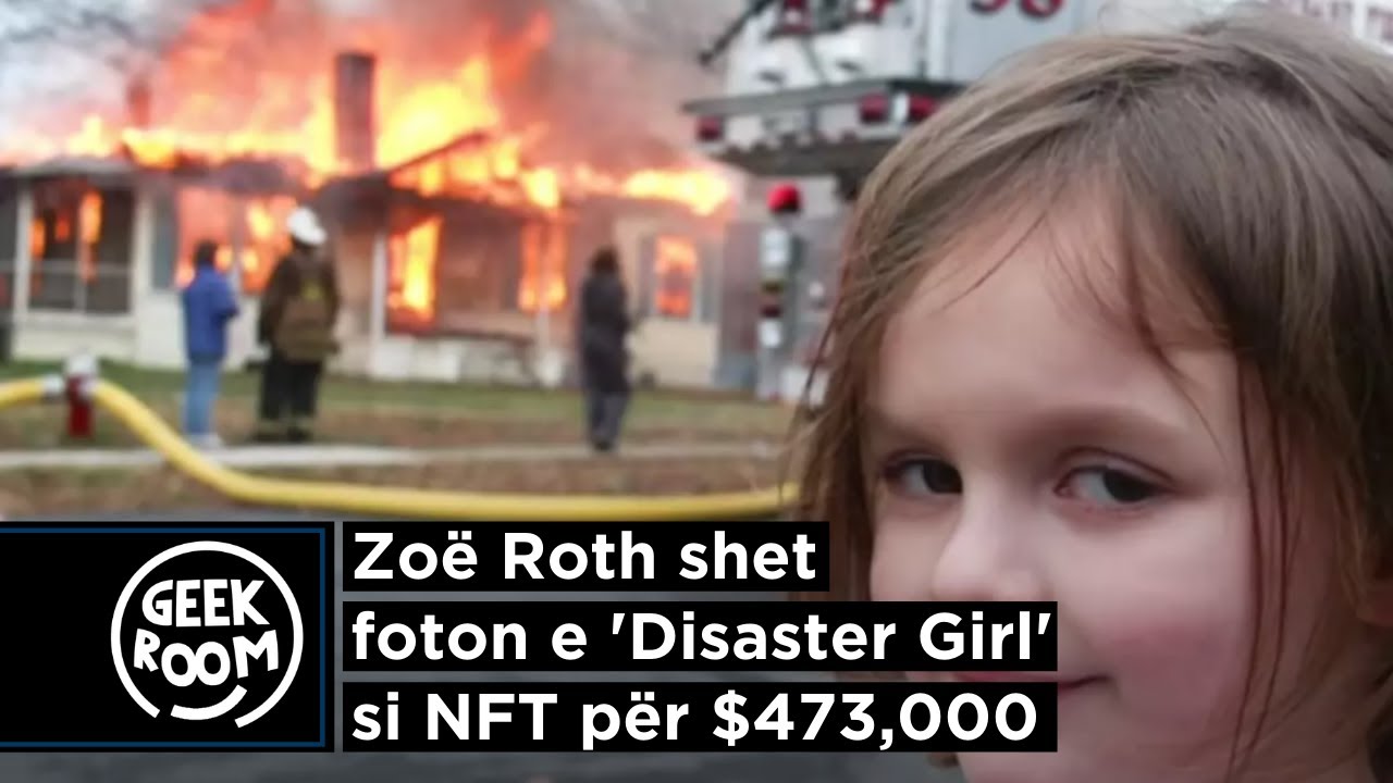 Zoë Roth shet foton e 'Disaster Girl' si NFT për $473,000 - Geek Room
