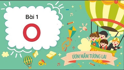 Bài 1: o - Tiếng Việt Mẫu Giáo [OLM.VN]
