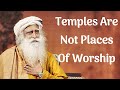 Temple is a Dimension where you Transact with that which is Beyond your Physical Nature - Sadhguru