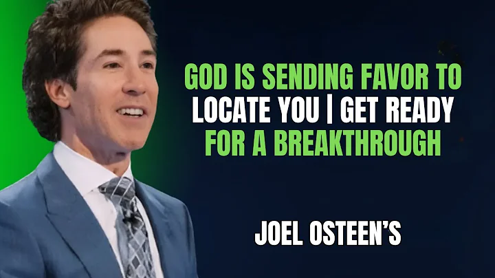 Joel Osteen – “God Is Sending Favor to Locate You | Get Ready for a Breakthrough”