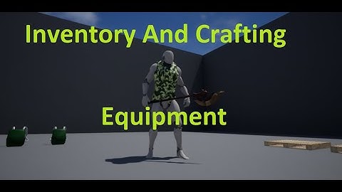 UE4 Inventory And Crafting / Equipment