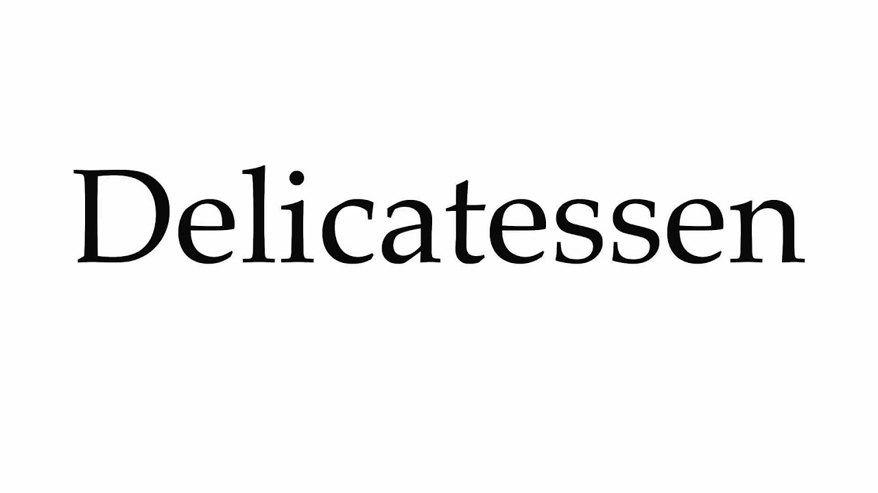 How to Pronounce Delicatessen YouTube