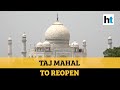 Taj Mahal to re-open on July 6 amid relaxations in lockdown
