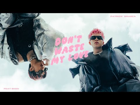 派偉俊 Patrick Brasca feat. 婁峻碩 SHOU【Don’t Waste My Love】Official MV