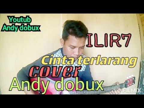 ilir7||cinta terlarang||cover||Andy dobux 27 Desember 2019 - YouTube