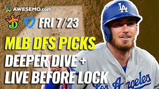 The MLB DFS Deeper Dive \& Live Before Lock | DraftKings \& FanDuel Picks Today Friday 7\/23