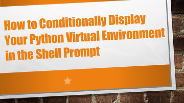 How to Conditionally Display Your Python Virtual Environment in the Shell Prompt