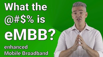 What the @#$% is eMBB? Enhanced Mobile Broadband is THE killer use case for 5G