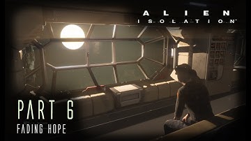ALIEN ISOLATION | Part 6 (Find Another Way Inside) | Cinematic Gameplay Walkthrough