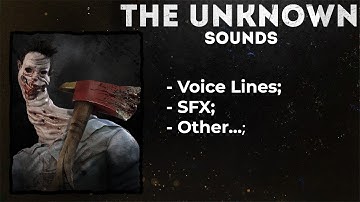 [Dead By Daylight] - The Unknown All Sounds (voiced by Zoey Alexandria)