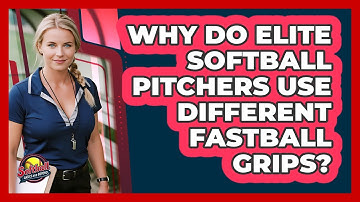 Why Do Elite Softball Pitchers Use Different Fastball Grips? - Softball Basics and Beyond