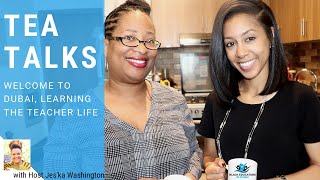 Tea Talks:  Welcome to Dubai, Learning the Teacher Life (Episode 3)