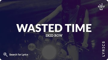 Skid Row - Wasted Time (Lyrics for Desktop)