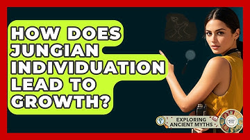 How Does Jungian Individuation Lead To Growth? - Exploring Ancient Myths