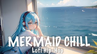 ９ 癒される海の音とLofi-music♪/Mermaid-Chill/Lofi girl hiphop/Relax?