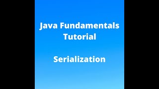 Java Fundamentals Tutorial for Beginners - Serialization