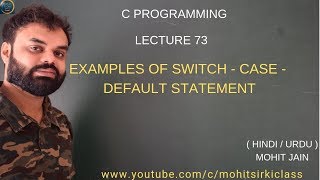 C PROGRAMMING LECTURE 73(HINDI/URDU) EXAMPLES OF SWITCH CASE DEFAULT STATEMENT