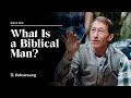 Real Christianity #38: What is a Biblical Man? Part 1