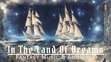Escape Into the World of Dreams with Most Magical Music Ever | Fantasy Music & Ambience