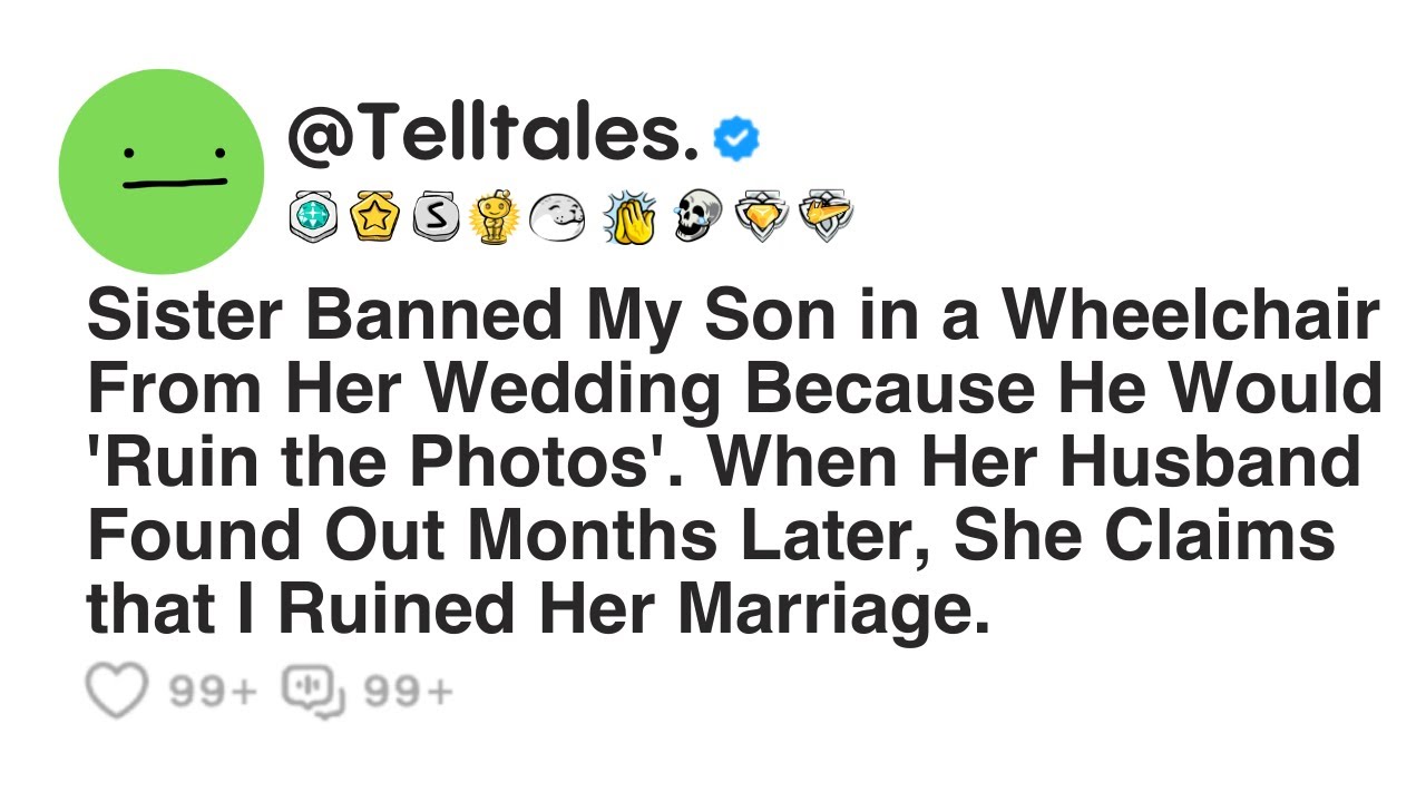 Sister Banned My Son in a Wheelchair From Her Wedding Because He Would 'Ruin the Photos'...