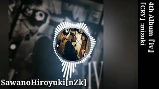 Video thumbnail of "CRY  SawanoHiroyuki[nZk]:mizuki. (Extended)"