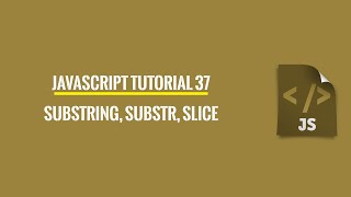 Javascript Tutorial 37: substring, substr and slice