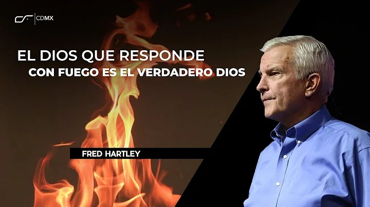 Fred Hartley | El Dios que responde con fuego es e...