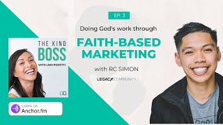 Faith Based Marketing: Growing your Business with God | Interview with RC Simon| The Kind Boss Ep #3