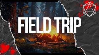 Field Trip 5e | Episode Eight