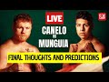 Canelo vs  munguia final thoughts and predictions