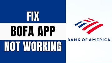 How to Fix Bank of America App not Working (iOS / Android)