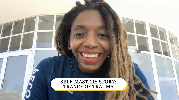 Self-Mastery Story: Trance of Trauma