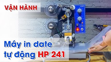 VẬN HÀNH Máy in date tự động HP 241 - Máy in ngày sản xuất tiện lợi nhanh chóng | Cơ khí Viễn Đông