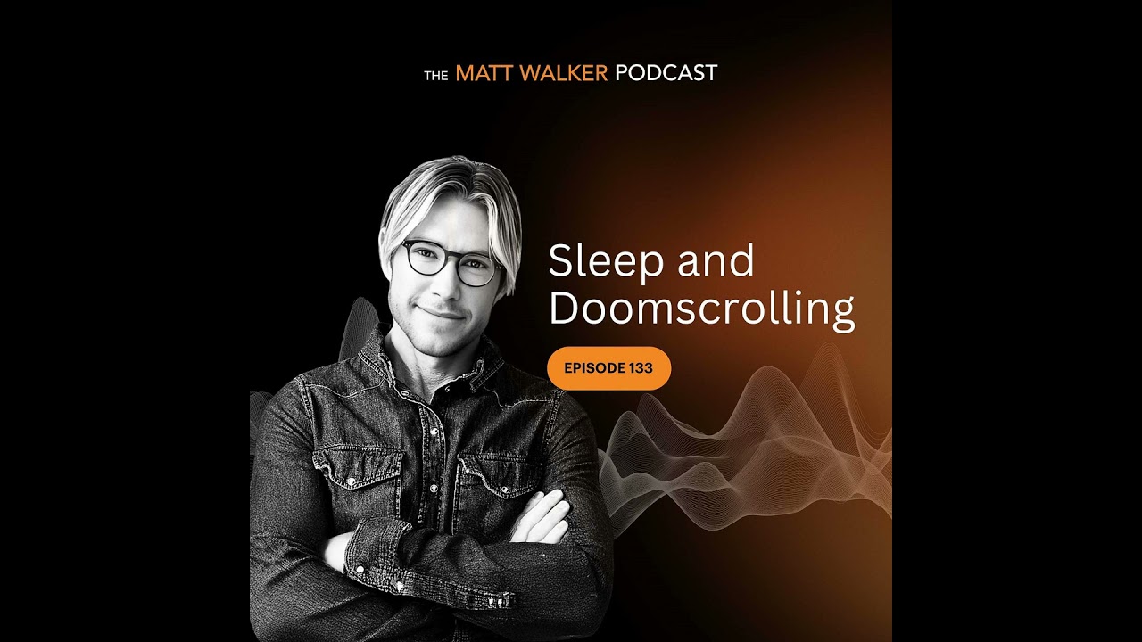 #133 - Sleep & Doomscrolling