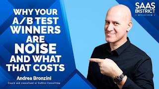 Celebrity Andrea Bronzini: Why Your A/B Test Winners Are Noise And What That Costs | SaaS District Profile