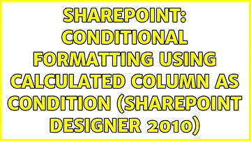 Sharepoint: Conditional Formatting using Calculated Column as Condition (SharePoint Designer 2010)
