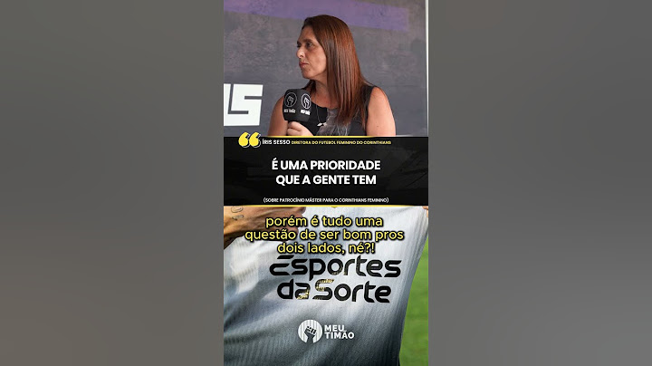 ÍRIS SESSO RESPONDE SOBRE POSSÍVEL PATROCÍNIO MASTER EXCLUSIVO PARA O FEMININO DO CORINTHIANS