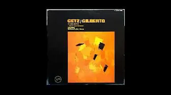 Stan Getz & Joao Gilberto Getz Gilberto 1963 Stan Getz & Joao Gilberto Getz Gilberto 1963