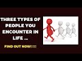 Types of people we encounter in our life our true friendswhy people left us