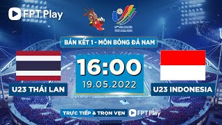 🔴 TRỰC TIẾP: U23 THÁI LAN - U23 INDONESIA (BẢN CHÍNH THỨC) | SEA GAMES 31