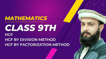 Class 9th Math | Ch 6: HCF, HCF by Factorization and Division Method | Pashto Lecture