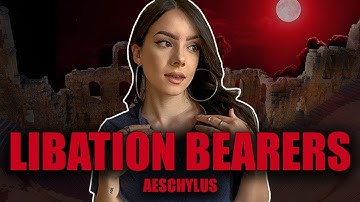 A Detailed Summary of The LIBATION BEARERS (The Choephoroi) by Aeschylus