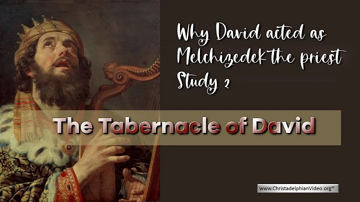 The Tabernacle of David: Study 2 - 'Why David acte...