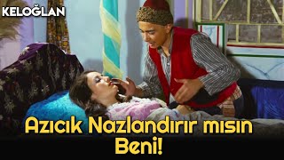 Keloğlan - Azıcık Nazlandırır Mısın Beni