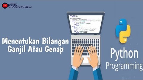 Tutorial Program Python Menentukan Bilangan Ganjil Atau Genap