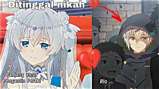 Di tinggal Nikah 💔 || anime sad