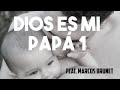 Dios es mi Papá 1(Feat. Marcos Brunet)