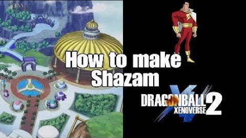 How to make Shazam, character creation Dragon Ball xenoverse 2