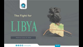 The Fight for Libya - Webinar 22-07-2020